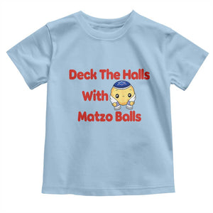 Deck The Halls With Matzo Balls Toddler T Shirt Religious Jewish Holiday Gift TS12 Light Blue Print Your Wear