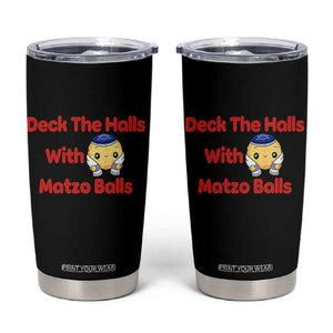 Deck The Halls With Matzo Balls Tumbler Cup Religious Jewish Holiday Gift TS12 Black Print Your Wear
