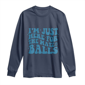 Funny Hanukkah Long Sleeve Shirt Im Just Here For The Matzo Balls Jewish Gift TS12 Navy Print Your Wear