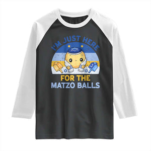 Im Just Here For The Matzo Balls Raglan Shirt Funny Jewish Holiday Gift TS12 Black White Print Your Wear