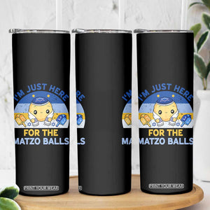 Im Just Here For The Matzo Balls Skinny Tumbler Funny Jewish Holiday Gift TS12 Print Your Wear