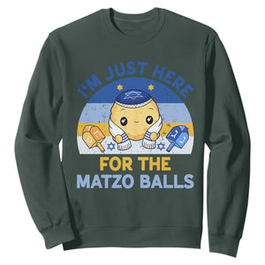 Im Just Here For The Matzo Balls Sweatshirt Funny Jewish Holiday Gift TS12 Dark Forest Green Print Your Wear