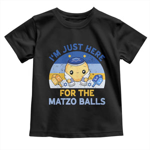 Im Just Here For The Matzo Balls Toddler T Shirt Funny Jewish Holiday Gift TS12 Black Print Your Wear