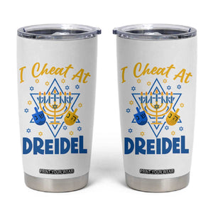 I Cheat At Dreidel Tumbler Cup Funny Hanukkah Jewish Gift TS12 White Print Your Wear