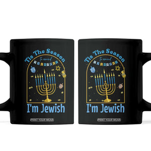 Funny Hanukkah Gift Coffee Mug Tis The Season To Remind Everyone Im Jewish TS12 Black Print Your Wear