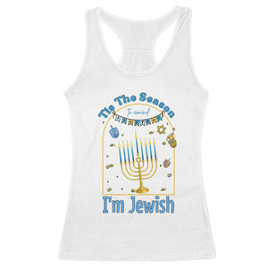 Funny Hanukkah Gift Racerback Tank Top Tis The Season To Remind Everyone Im Jewish TS12 White Print Your Wear