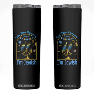 Funny Hanukkah Gift Skinny Tumbler Tis The Season To Remind Everyone Im Jewish TS12 Black Print Your Wear