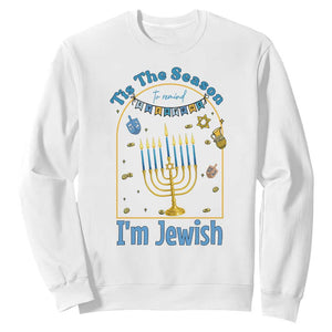 Funny Hanukkah Gift Sweatshirt Tis The Season To Remind Everyone Im Jewish TS12 White Print Your Wear