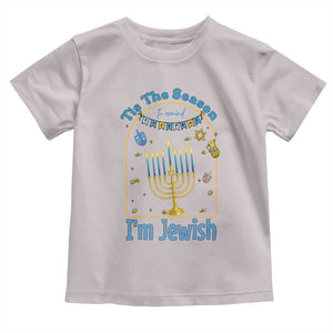 Funny Hanukkah Gift Toddler T Shirt Tis The Season To Remind Everyone Im Jewish TS12 Ice Gray Print Your Wear