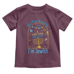Funny Hanukkah Gift Toddler T Shirt Tis The Season To Remind Everyone Im Jewish TS12 Maroon Print Your Wear