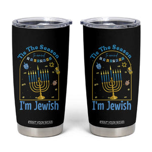 Funny Hanukkah Gift Tumbler Cup Tis The Season To Remind Everyone Im Jewish TS12 Black Print Your Wear
