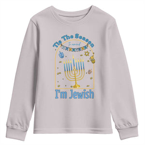 Funny Hanukkah Gift Youth Sweatshirt Tis The Season To Remind Everyone Im Jewish TS12 Ice Gray Print Your Wear
