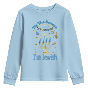 Funny Hanukkah Gift Youth Sweatshirt Tis The Season To Remind Everyone Im Jewish TS12 Light Blue Print Your Wear