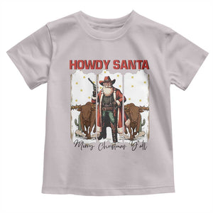 Howdy Santa Merry Christmas Y'all Toddler T Shirt Funny Western Bull Riding TS12 Ice Gray Print Your Wear