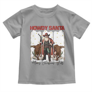 Howdy Santa Merry Christmas Y'all Toddler T Shirt Funny Western Bull Riding TS12 Sport Gray Print Your Wear