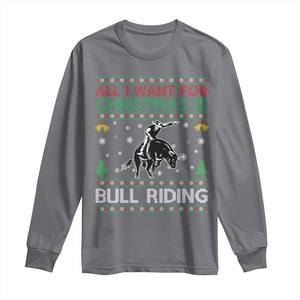 Western Bull Riding All I Want For Christmas Ugly Sweater Gift Long Sleeve Shirt TS12 Charcoal Print Your Wear