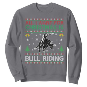 Western Bull Riding All I Want For Christmas Ugly Sweater Gift Sweatshirt TS12 Charcoal Print Your Wear