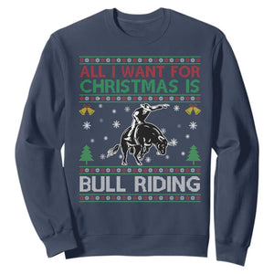 Western Bull Riding All I Want For Christmas Ugly Sweater Gift Sweatshirt TS12 Navy Print Your Wear