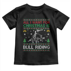 Western Bull Riding All I Want For Christmas Ugly Sweater Gift Toddler T Shirt TS12 Black Print Your Wear
