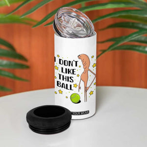 Funny Marcus The Worm Tennis Lover 4 in 1 Can Cooler Tumbler I Do Not Like This Ball TS12 Print Your Wear