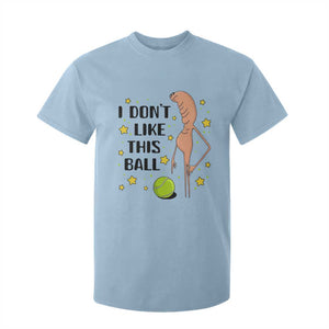 Funny Marcus The Worm Tennis Lover T Shirt For Kid I Do Not Like This Ball TS12 Light Blue Print Your Wear