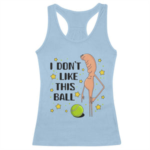 Funny Marcus The Worm Tennis Lover Racerback Tank Top I Do Not Like This Ball TS12 Light Blue Print Your Wear