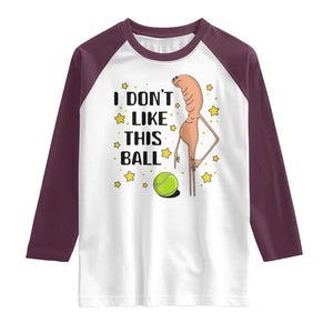 Funny Marcus The Worm Tennis Lover Raglan Shirt I Do Not Like This Ball TS12 White Maroon Print Your Wear