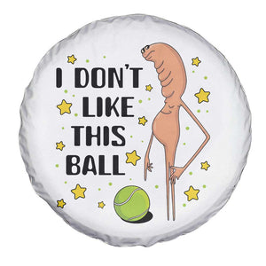 Funny Marcus The Worm Tennis Lover Spare Tire Cover I Do Not Like This Ball TS12 Print Your Wear