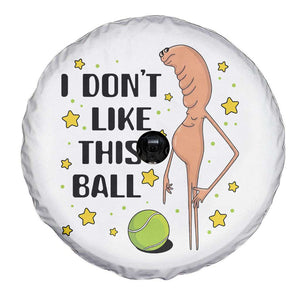 Funny Marcus The Worm Tennis Lover Spare Tire Cover I Do Not Like This Ball TS12 Print Your Wear
