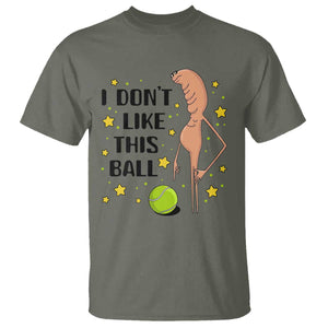 Funny Marcus The Worm Tennis Lover T Shirt I Do Not Like This Ball TS12 Military Green Print Your Wear