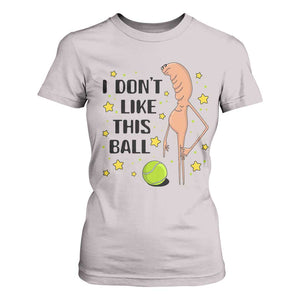 Funny Marcus The Worm Tennis Lover T Shirt For Women I Do Not Like This Ball TS12 Ice Gray Print Your Wear