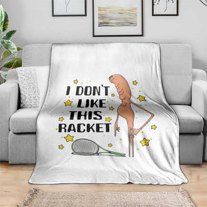 Funny Marcus The Worm Tennis Lover Throw Blanket I Do Not Like This Racket TS12 Print Your Wear