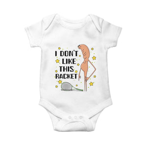 Funny Marcus The Worm Tennis Lover Baby Onesie I Do Not Like This Racket TS12 White Print Your Wear
