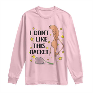 Funny Marcus The Worm Tennis Lover Long Sleeve Shirt I Do Not Like This Racket TS12 Light Pink Print Your Wear