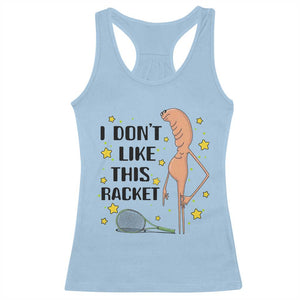 Funny Marcus The Worm Tennis Lover Racerback Tank Top I Do Not Like This Racket TS12 Light Blue Print Your Wear