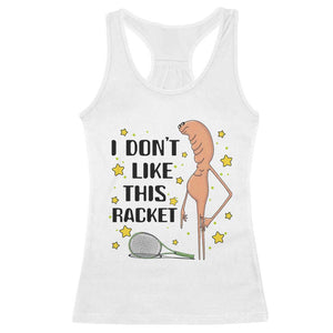 Funny Marcus The Worm Tennis Lover Racerback Tank Top I Do Not Like This Racket TS12 White Print Your Wear