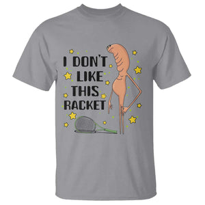 Funny Marcus The Worm Tennis Lover T Shirt I Do Not Like This Racket TS12 Sport Gray Print Your Wear