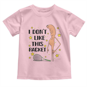 Funny Marcus The Worm Tennis Lover Toddler T Shirt I Do Not Like This Racket TS12 Light Pink Print Your Wear