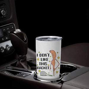 Funny Marcus The Worm Tennis Lover Tumbler Cup I Do Not Like This Racket TS12 Print Your Wear