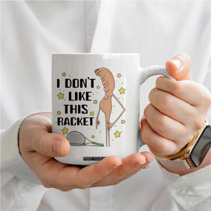Funny Marcus The Worm Tennis Lover Coffee Mug I Do Not Like This Racket TS12 Print Your Wear