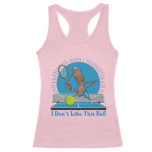 I Do Not Like This Ball Racerback Tank Top Funny Marcus The Worm Tennis Meme TS12 Light Pink Print Your Wear