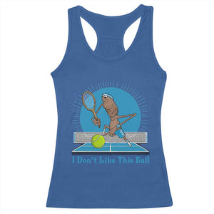 I Do Not Like This Ball Racerback Tank Top Funny Marcus The Worm Tennis Meme TS12 Royal Blue Print Your Wear