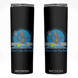 I Do Not Like This Ball Skinny Tumbler Funny Marcus The Worm Tennis Meme TS12 Black Print Your Wear