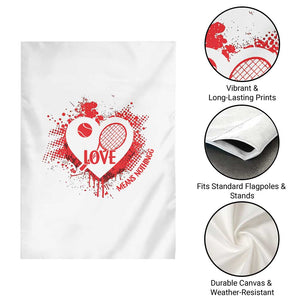Love Means Nothing To A Tennis Player Garden Flag Valentines Day Gift TS12 Print Your Wear