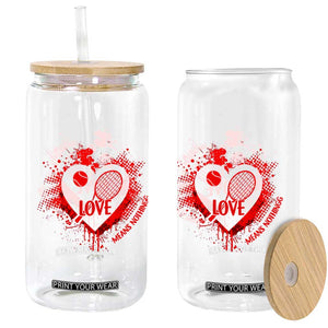 Love Means Nothing To A Tennis Player Glass Can Valentines Day Gift TS12 Print Your Wear