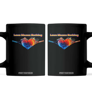 Love Means Nothing Coffee Mug Valentines Day Gift TS12 Black Print Your Wear