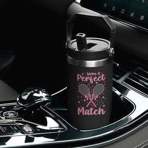 We Are A Perfect Match Flip Straw Tumbler Funny Tennis Valentines TS12 Print Your Wear