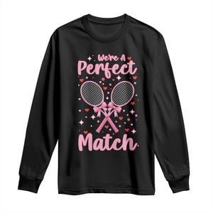 We Are A Perfect Match Long Sleeve Shirt Funny Tennis Valentines TS12 Black Print Your Wear