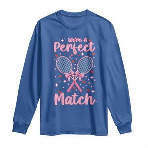 We Are A Perfect Match Long Sleeve Shirt Funny Tennis Valentines TS12 Royal Blue Print Your Wear