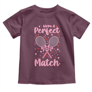 We Are A Perfect Match Toddler T Shirt Funny Tennis Valentines TS12 Maroon Print Your Wear